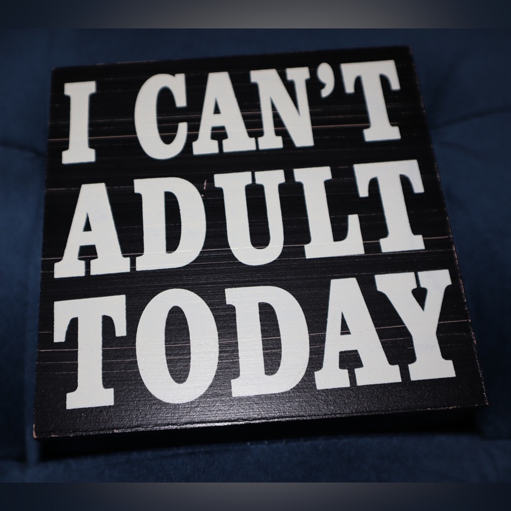 “I Can’t Adult Today” Wall Decor Sign in Black with White Lettering